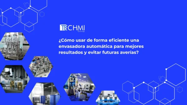 Guía definitiva para el mantenimiento y uso óptimo de las máquinas de envasado de Techmi Group