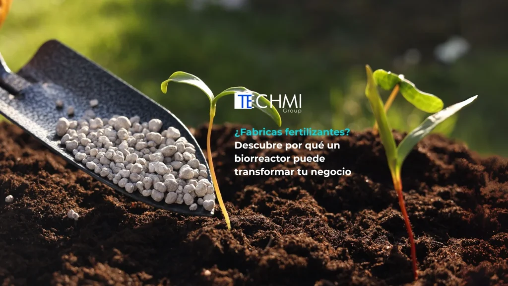 techmi ofrece biorreactores para fabricantes de fertilizantes