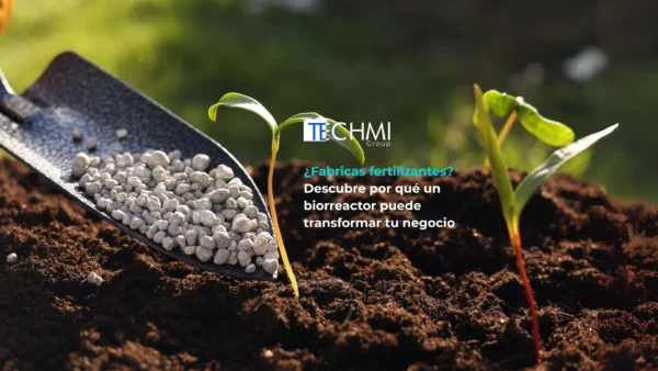 techmi ofrece biorreactores para fabricantes de fertilizantes